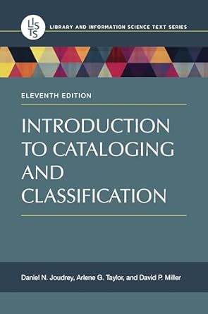 introduction to cataloging and classification 1st edition daniel n joudrey ,arlene g taylor ,david p miller