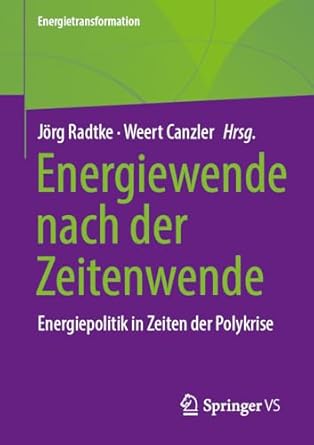 energiewende nach der zeitenwende energiepolitik in zeiten der polykrise 1st edition jorg radtke ,weert