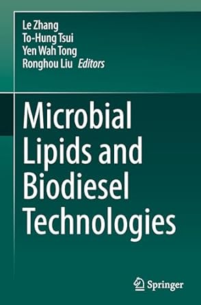 microbial lipids and biodiesel technologies 1st edition le zhang ,to hung tsui ,yen wah tong ,ronghou liu