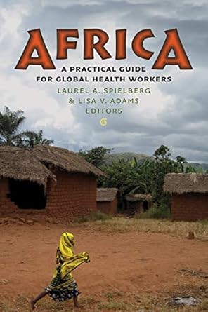 africa a practical guide for global health workers 1st edition laurel a spielberg ,lisa v adams 1584659769,