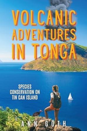 volcanic adventures in tonga species conservation on tin can island 1st edition ann goth 064860375x,