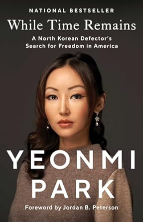 while time remains a north korean defectors search for freedom in america 1st edition yeonmi park ,jordan b