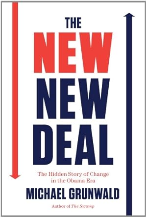 the new new deal the hidden story of change in the obama era 1st edition michael grunwald 1451642326,