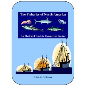 the fisheries of north america an illustrated guide to commercial species 1st edition robin w a rodger