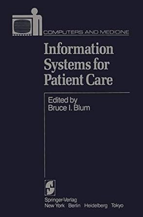 information systems for patient care 1st edition b i blum 0387909125, 978-0387909127