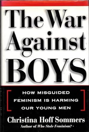 the war against boys how misguided feminism is harming our young men 1st edition christina hoff sommers