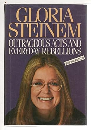 outrageous acts and everyday rebellions 1st edition gloria steinem 0030632366, 978-0030632365