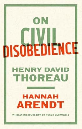 on civil disobedience 1st edition hannah arendt ,henry david thoreau ,roger berkowitz 1598537911,