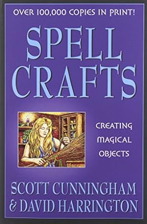 spell crafts creating magical objects 1st edition scott cunningham ,david harrington 0875421857,