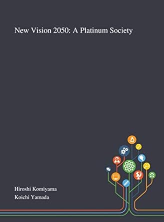 new vision 2050 a platinum society 1st edition hiroshi komiyama ,koichi yamada 101326973x, 978-1013269738