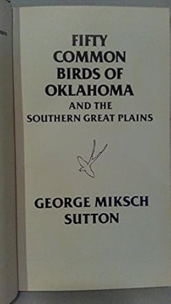 fifty common birds of oklahoma and the southern great plains 1st edition george miksch sutton 0806114398,