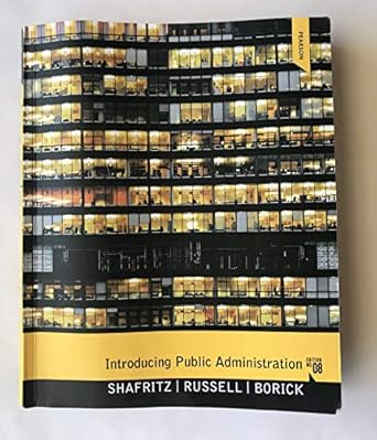 introducing public administration 1st edition jay m shafritz ,e w russell ,christopher p borick 020585589x,