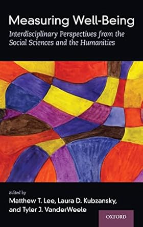measuring well being interdisciplinary perspectives from the social sciences and the humanities 1st edition