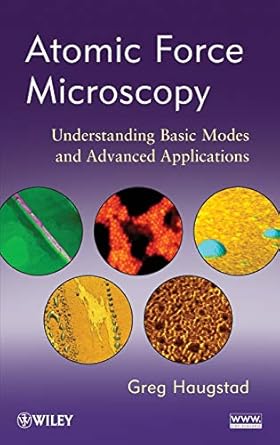 atomic force microscopy understanding basic modes and advanced applications 1st edition greg haugstad