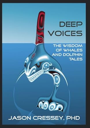 deep voices the wisdom of whales and dolphin tales 1st edition jason cressey 1425141129, 978-1425141127