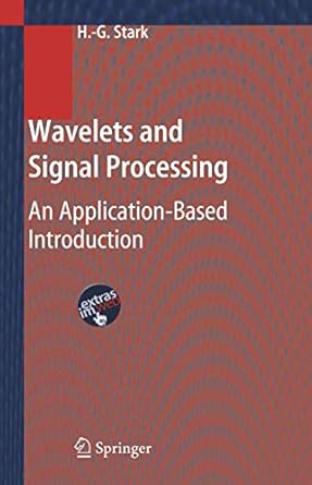wavelets and signal processing an application based introduction 1st edition hans georg stark 3642062466,