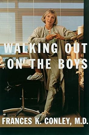 walking out on the boys 1st edition frances k conley m d 0374525951, 978-0374525958