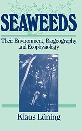 seaweeds their environment biogeography and ecophysiology 1st edition klaus luning 0471624349, 978-0471624349