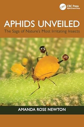 aphids unveiled the saga of natures most irritating insects 1st edition amanda rose newton 1032883464,