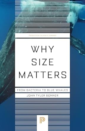 why size matters from bacteria to blue whales 1st edition john tyler bonner 0691254400, 978-0691254401