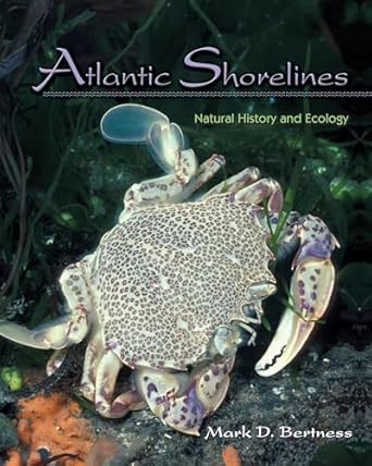 atlantic shorelines natural history and ecology 1st edition mark d bertness 0691125546, 978-0691125541