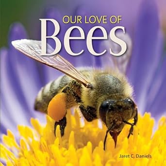 our love of bees 1st edition jaret c daniels 1591939038, 978-1591939030