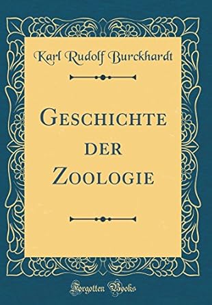 geschichte der zoologie 1st edition karl rudolf burckhardt 0365625558, 978-0365625551