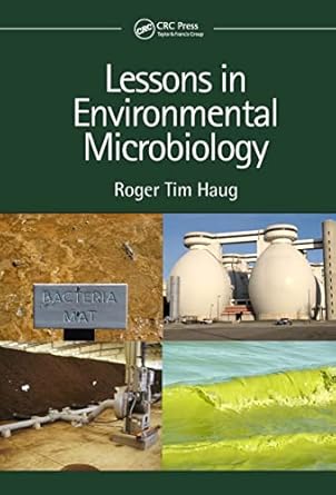 lessons in environmental microbiology 1st edition roger tim haug 1138336580, 978-1138336582