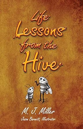 life lessons from the hive 1st edition m j miller ,jason barnett 1979304025, 978-1979304023