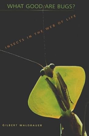 what good are bugs insects in the web of life 1st edition gilbert waldbauer 0674010272, 978-0674010277