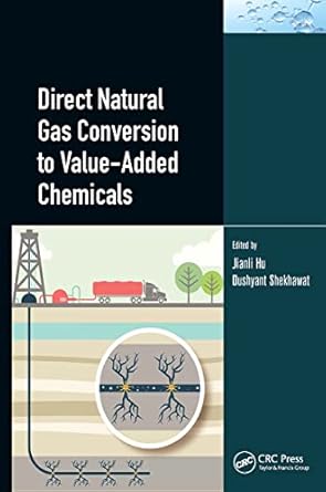 direct natural gas conversion to value added chemicals 1st edition jianli hu ,dushyant shekhawat 0367077930,