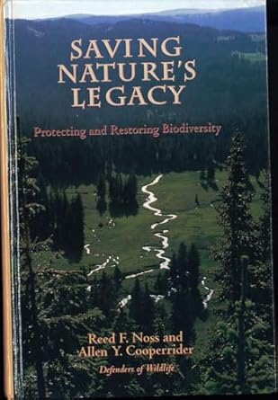 saving natures legacy protecting and restoring biodiversity 1st edition reed f noss ,allen cooperrider