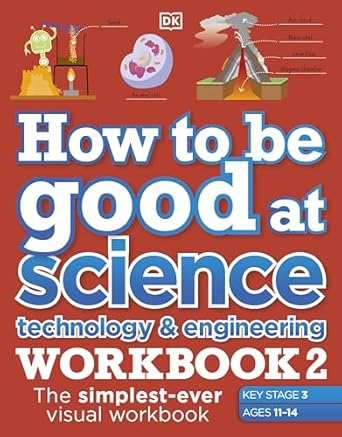 how to be good at science technology and engineering workbook 2 ages 11 14 the simplest ever visual workbook