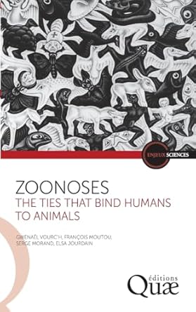 zoonoses the ties that bind humans to animals 1st edition gwenael vourcet#8217,h ,francois moutou ,serge
