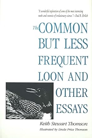 the common but less frequent loon and other essays 1st edition keith stewart thomson ,linda price thomson