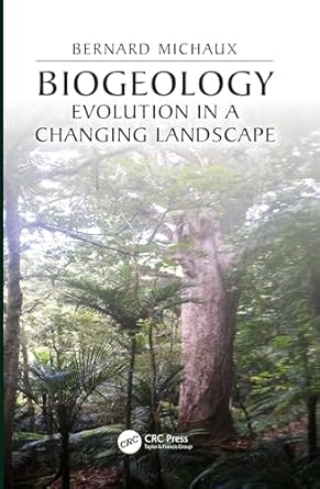 biogeology evolution in a changing landscape 1st edition bernard michaux 0367147238, 978-0367147235