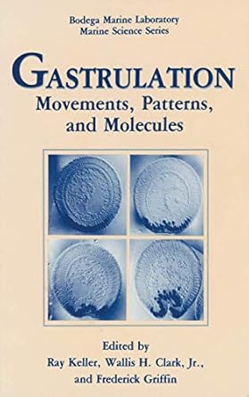 gastrulation movements patterns and molecules 1st edition ray keller ,wallis h clark jr ,frederick griffin