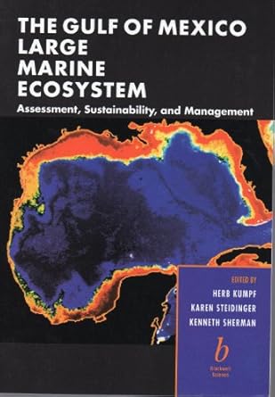 the gulf of mexico large marine ecosystems 1st edition kenneth sherman ,h kumpf ,k steidinger 0632043350,