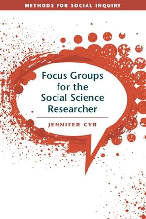 focus groups for the social science researcher 1st edition jennifer cyr 1316638790, 978-1316638798