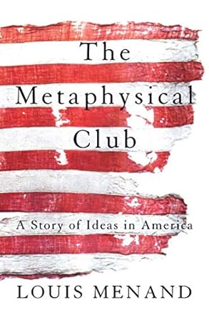 the metaphysical club a story of ideas in america 1st edition louis menand 0374528497, 978-0374528492