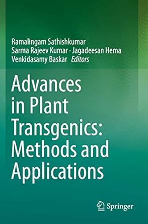 advances in plant transgenics methods and applications 1st edition ramalingam sathishkumar ,sarma rajeev