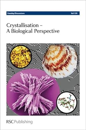 crystallisation a biological perspective faraday discussions no 159 1st edition royal society of chemistry