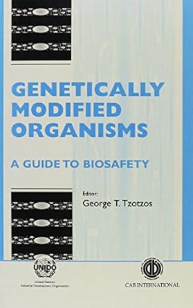 genetically modified organisms a guide to biosafety 1st edition george tzotzos 0851989721, 978-0851989723