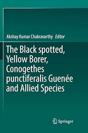 the black spotted yellow borer conogethes punctiferalis guenee and allied species 1st edition akshay kumar