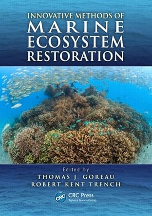 innovative methods of marine ecosystem restoration 1st edition thomas j goreau ,robert kent trench
