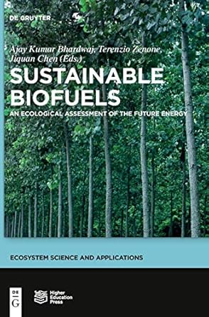 sustainable biofuels an ecological assessment of the future energy 1st edition ajay kumar bhardwaj ,terenzio