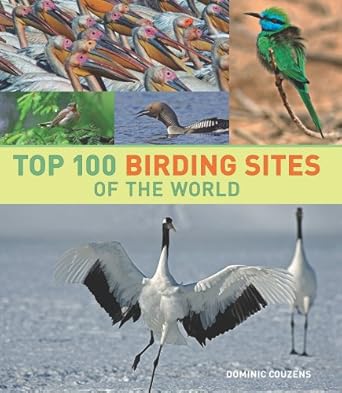 top 100 birding sites of the world 1st edition dominic couzens 0520259327, 978-0520259324