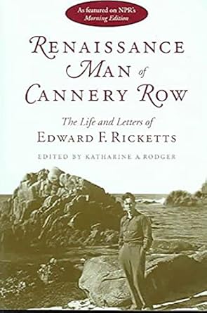 renaissance man of cannery row the life and letters of edward f ricketts 1st edition edward f ricketts