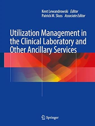 utilization management in the clinical laboratory and other ancillary services 1st edition kent lewandrowski