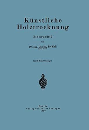 kunstliche holztrocknung ein grundriss 1st edition fr moll 3642472443, 978-3642472442